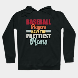 Baseball Players Have The Prettiest Moms Baseball Mom Hoodie